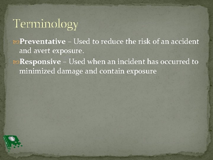 Terminology Preventative – Used to reduce the risk of an accident and avert exposure.