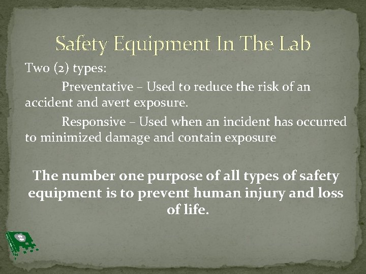 Safety Equipment In The Lab Two (2) types: Preventative – Used to reduce the