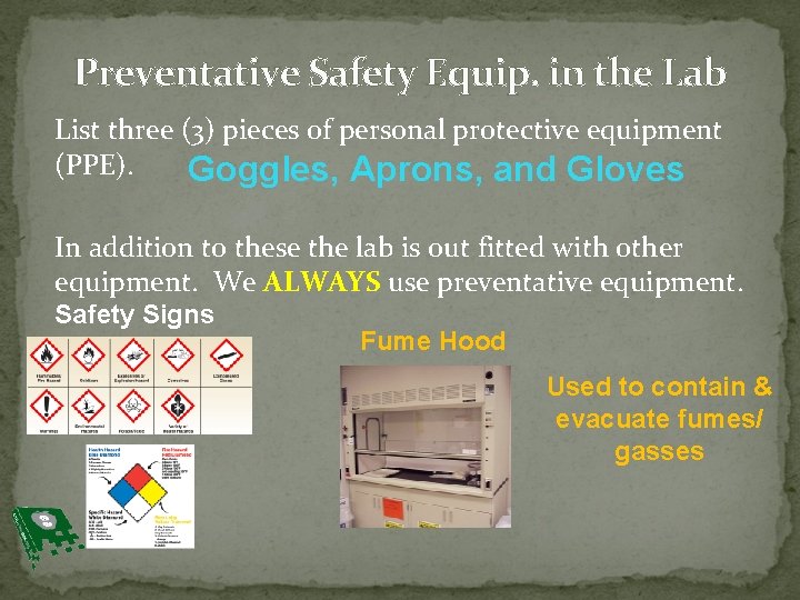 Preventative Safety Equip. in the Lab List three (3) pieces of personal protective equipment