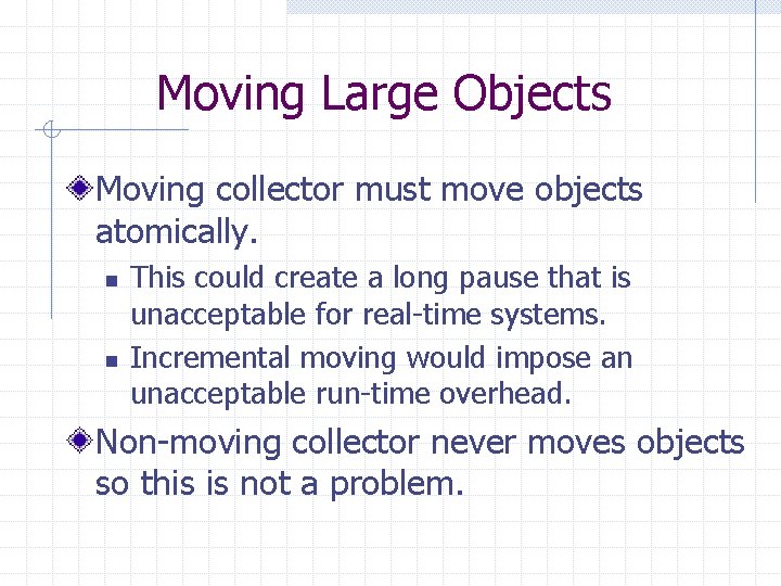 Moving Large Objects Moving collector must move objects atomically. n n This could create