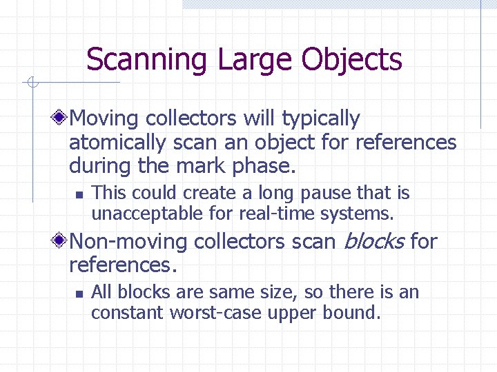 Scanning Large Objects Moving collectors will typically atomically scan an object for references during