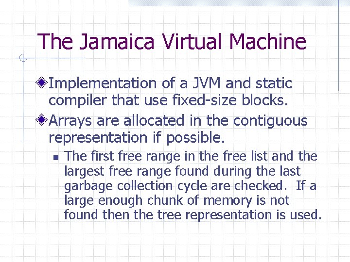 The Jamaica Virtual Machine Implementation of a JVM and static compiler that use fixed-size