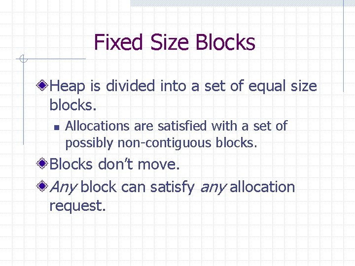 Fixed Size Blocks Heap is divided into a set of equal size blocks. n