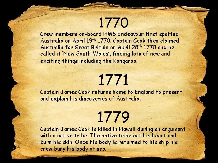 1770 Crew members on-board HMS Endeavour first spotted Australia on April 19 th 1770.