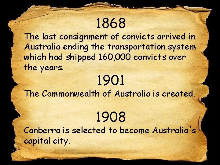 1868 The last consignment of convicts arrived in Australia ending the transportation system which