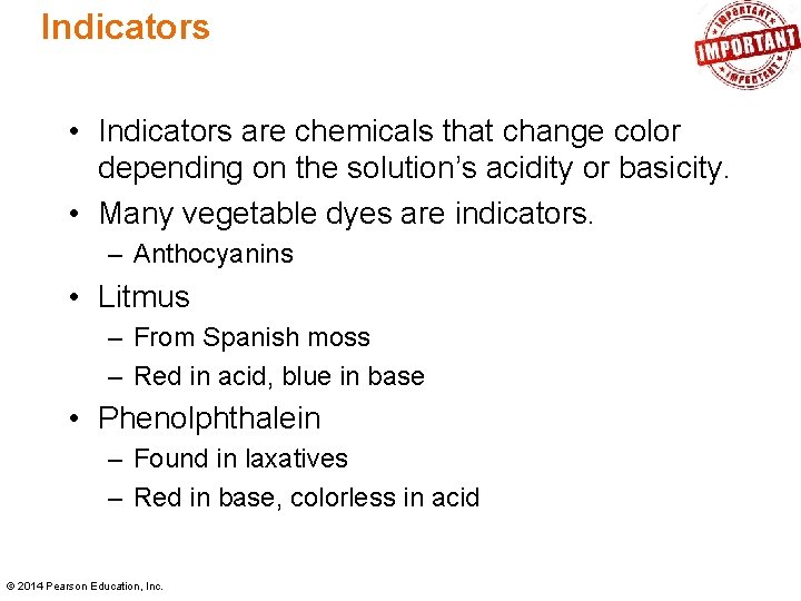 Indicators • Indicators are chemicals that change color depending on the solution’s acidity or