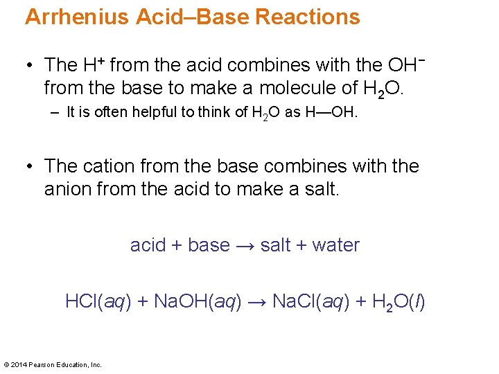 Arrhenius Acid–Base Reactions • The H+ from the acid combines with the OH− from
