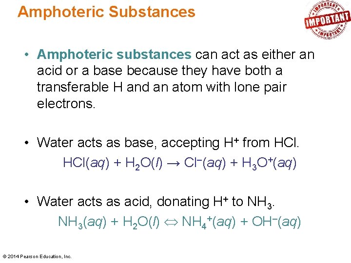 Amphoteric Substances • Amphoteric substances can act as either an acid or a base