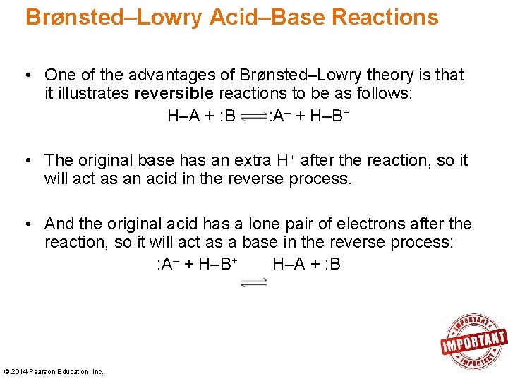 Brønsted–Lowry Acid–Base Reactions • One of the advantages of Brønsted–Lowry theory is that it