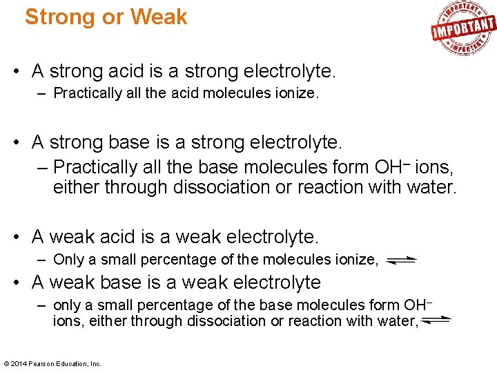Strong or Weak • A strong acid is a strong electrolyte. – Practically all