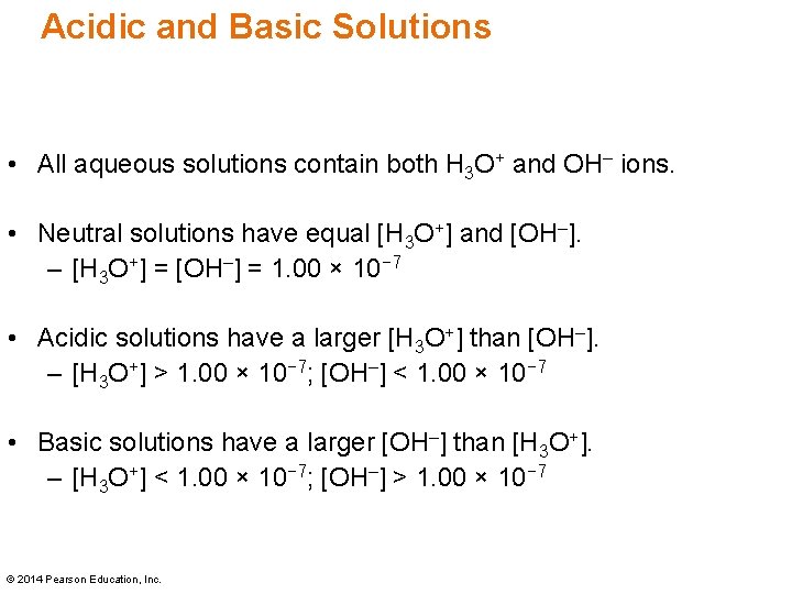 Acidic and Basic Solutions • All aqueous solutions contain both H 3 O+ and