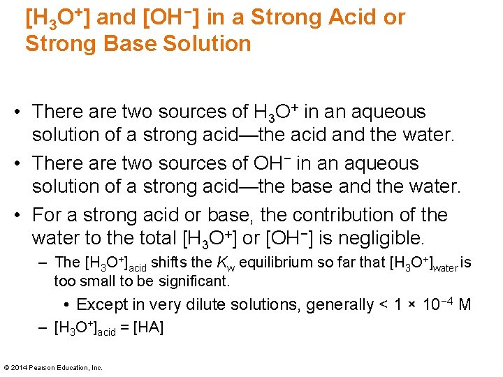[H 3 O+] and [OH−] in a Strong Acid or Strong Base Solution •