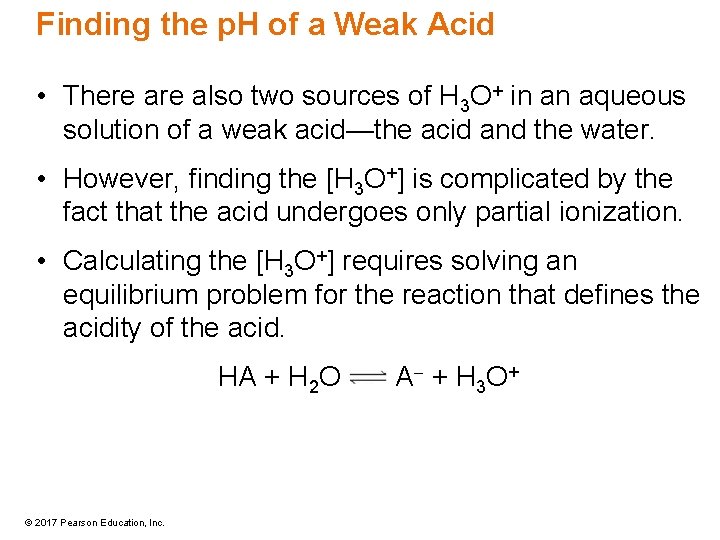 Finding the p. H of a Weak Acid • There also two sources of