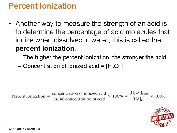 Percent Ionization • Another way to measure the strength of an acid is to