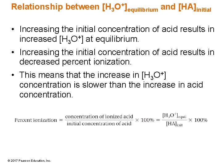 Relationship between [H 3 O+]equilibrium and [HA]initial • Increasing the initial concentration of acid