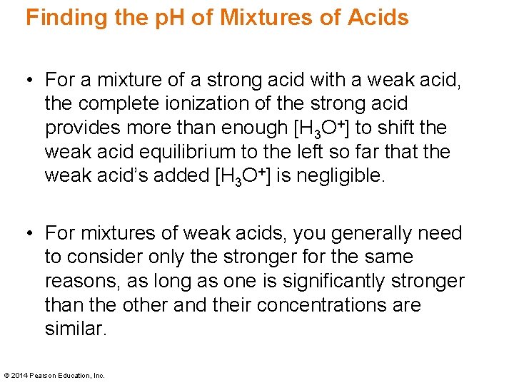 Finding the p. H of Mixtures of Acids • For a mixture of a