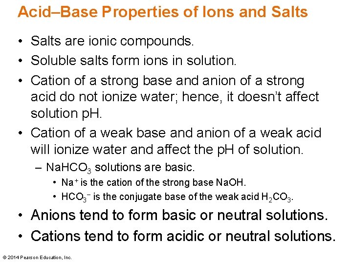 Acid–Base Properties of Ions and Salts • Salts are ionic compounds. • Soluble salts