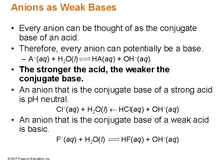 Anions as Weak Bases • Every anion can be thought of as the conjugate