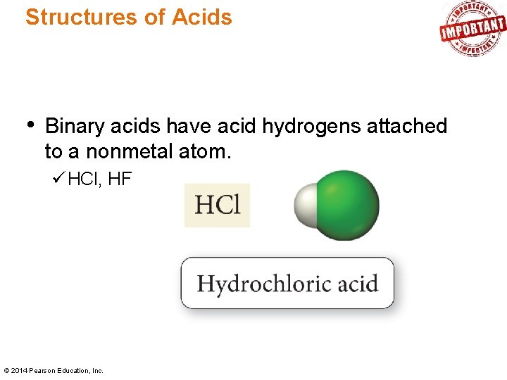 Structures of Acids • Binary acids have acid hydrogens attached to a nonmetal atom.