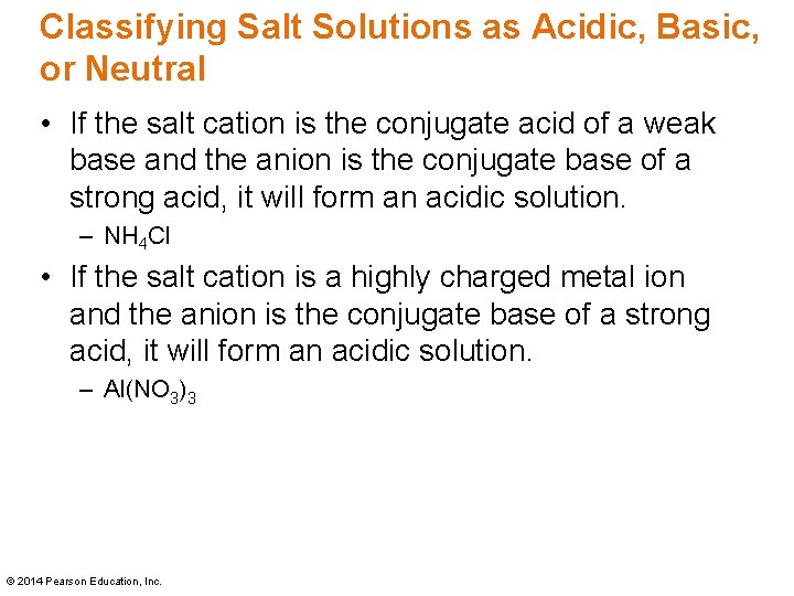 Classifying Salt Solutions as Acidic, Basic, or Neutral • If the salt cation is