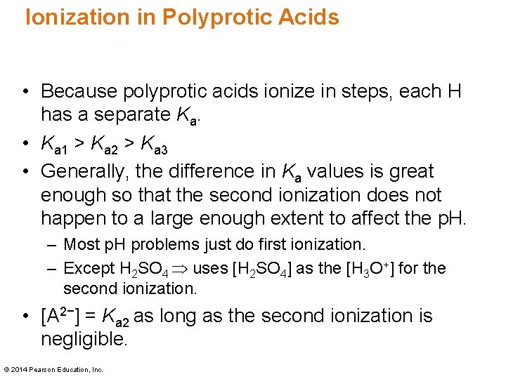 Ionization in Polyprotic Acids • Because polyprotic acids ionize in steps, each H has