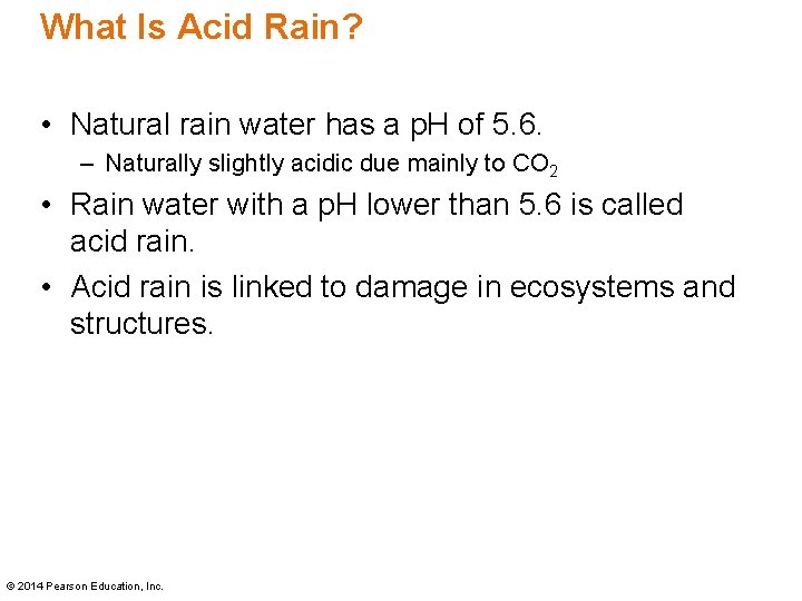 What Is Acid Rain? • Natural rain water has a p. H of 5.