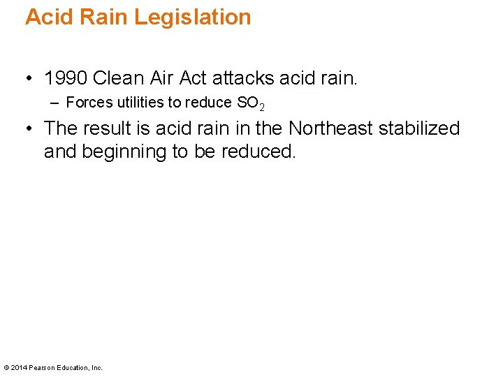 Acid Rain Legislation • 1990 Clean Air Act attacks acid rain. – Forces utilities