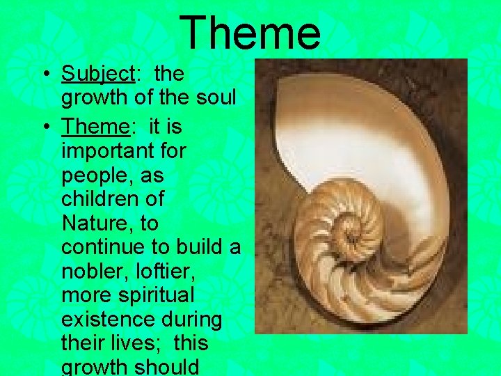 Theme • Subject: the growth of the soul • Theme: it is important for