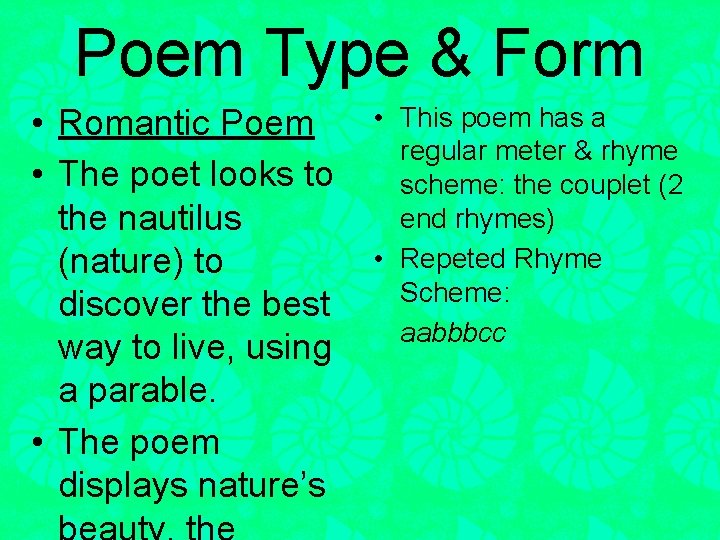 Poem Type & Form • Romantic Poem • The poet looks to the nautilus