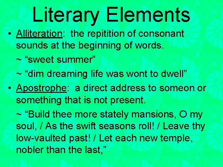 Literary Elements • Alliteration: the repitition of consonant sounds at the beginning of words.