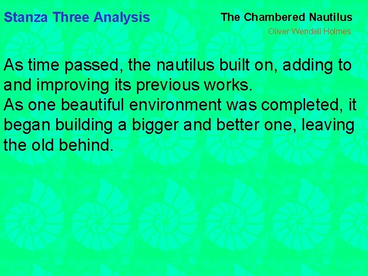 Stanza Three Analysis The Chambered Nautilus Oliver Wendell Holmes As time passed, the nautilus