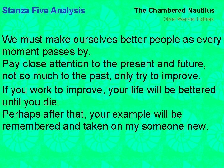 Stanza Five Analysis The Chambered Nautilus Oliver Wendell Holmes We must make ourselves better