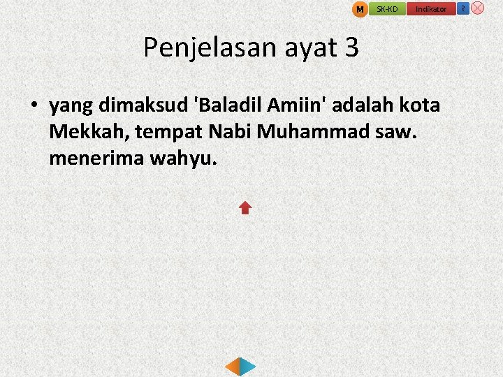 M SK-KD Indikator Penjelasan ayat 3 • yang dimaksud 'Baladil Amiin' adalah kota Mekkah,