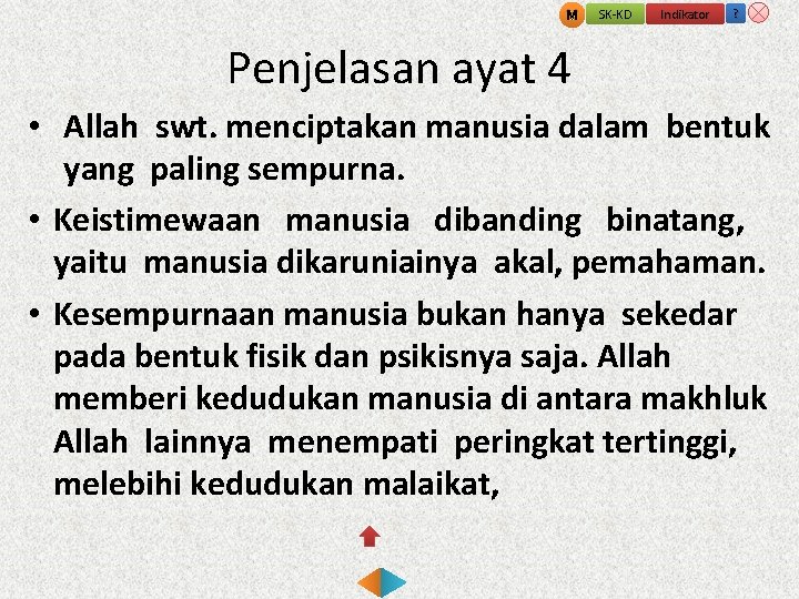 M SK-KD Indikator ? Penjelasan ayat 4 • Allah swt. menciptakan manusia dalam bentuk