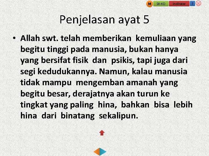 M SK-KD Indikator ? Penjelasan ayat 5 • Allah swt. telah memberikan kemuliaan yang