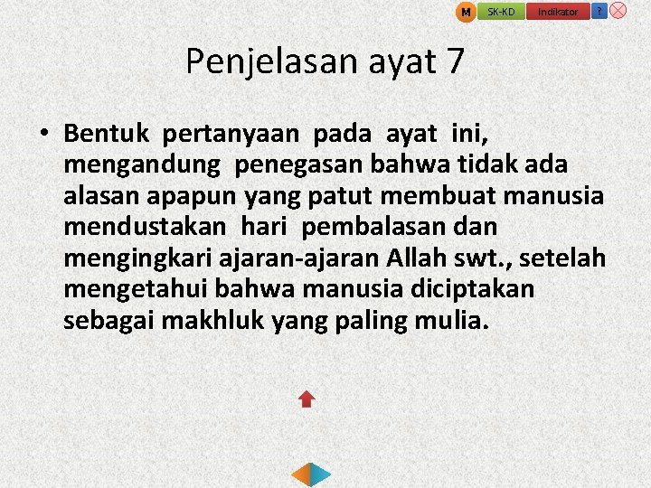 M SK-KD Indikator ? Penjelasan ayat 7 • Bentuk pertanyaan pada ayat ini, mengandung