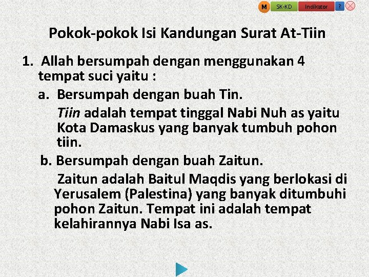 M SK-KD Indikator ? Pokok-pokok Isi Kandungan Surat At-Tiin 1. Allah bersumpah dengan menggunakan