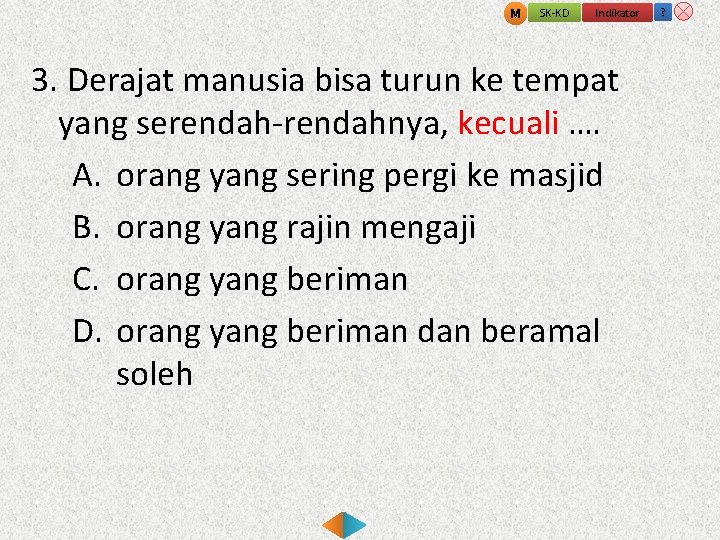 M SK-KD Indikator ? 3. Derajat manusia bisa turun ke tempat yang serendah-rendahnya, kecuali