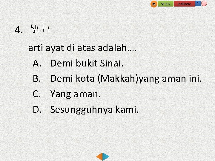 M 4. ﺍﻷ SK-KD Indikator ? ﺍﺍ arti ayat di atas adalah…. A. Demi