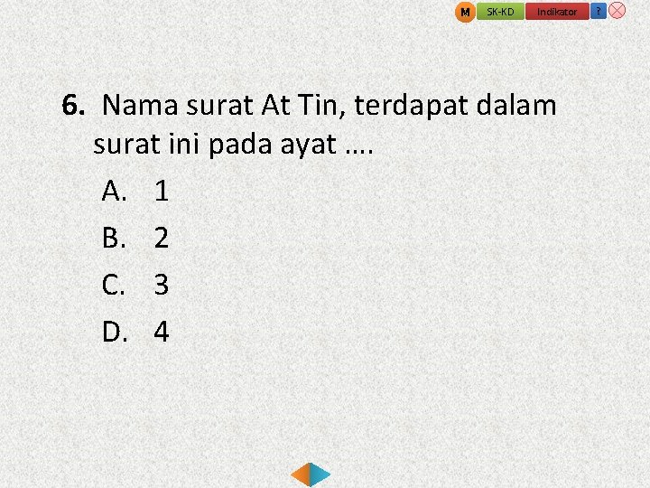 M SK-KD Indikator 6. Nama surat At Tin, terdapat dalam surat ini pada ayat