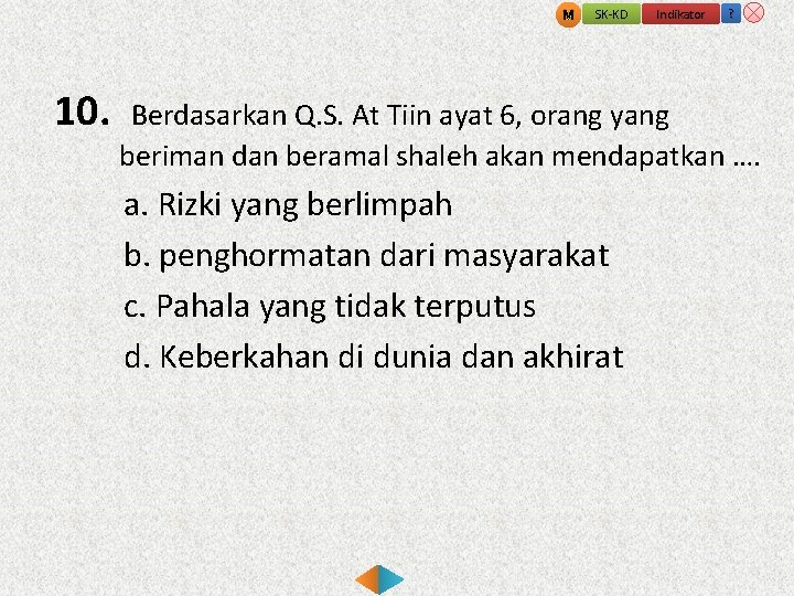 M SK-KD Indikator 10. Berdasarkan Q. S. At Tiin ayat 6, orang yang ?