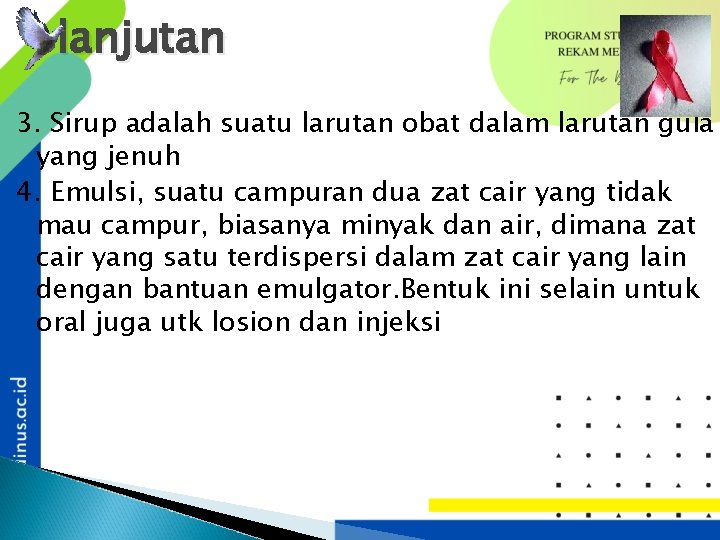 lanjutan 3. Sirup adalah suatu larutan obat dalam larutan gula yang jenuh 4. Emulsi,