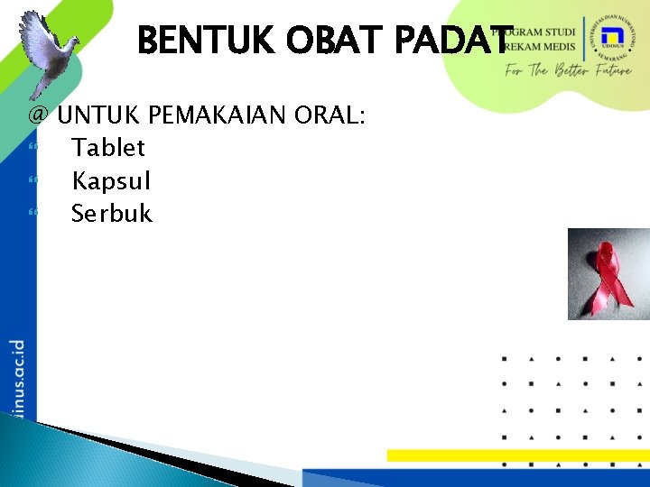 BENTUK OBAT PADAT @ UNTUK PEMAKAIAN ORAL: Tablet Kapsul Serbuk 