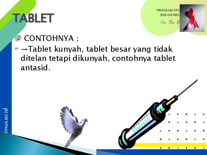 TABLET @ CONTOHNYA : →Tablet kunyah, tablet besar yang tidak ditelan tetapi dikunyah, contohnya