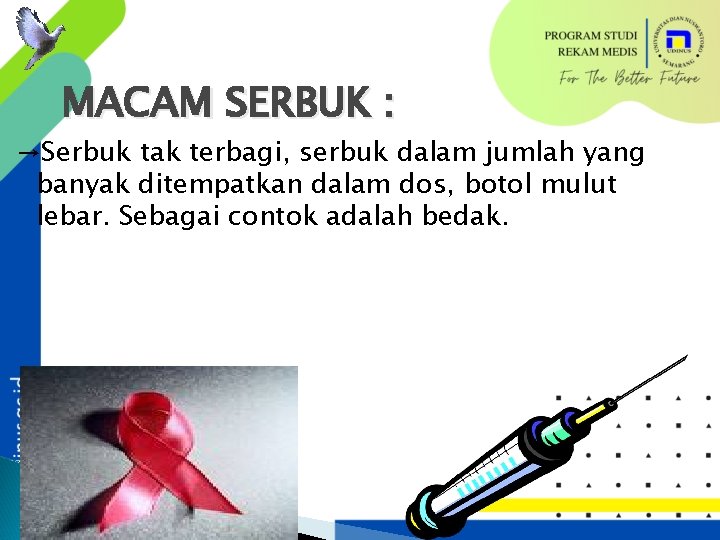 MACAM SERBUK : →Serbuk tak terbagi, serbuk dalam jumlah yang banyak ditempatkan dalam dos,