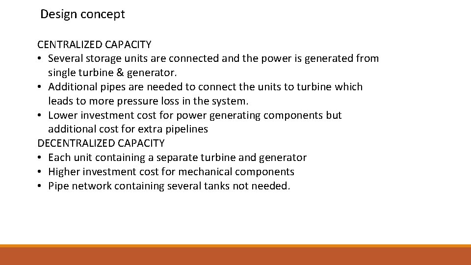 Design concept CENTRALIZED CAPACITY • Several storage units are connected and the power is