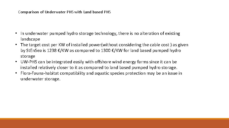 Comparison of Underwater PHS with Land based PHS • In underwater pumped hydro storage