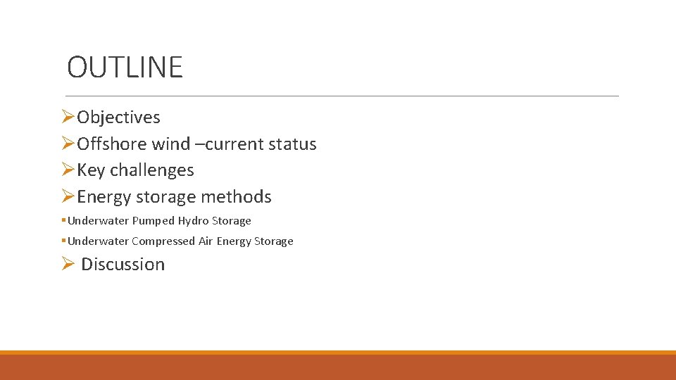 OUTLINE ØObjectives ØOffshore wind –current status ØKey challenges ØEnergy storage methods §Underwater Pumped Hydro