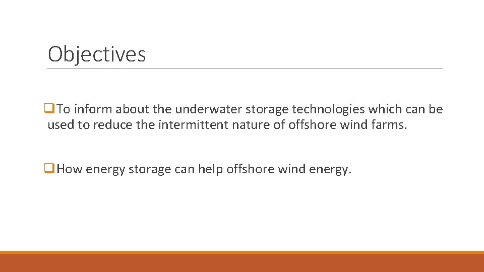 Objectives q. To inform about the underwater storage technologies which can be used to