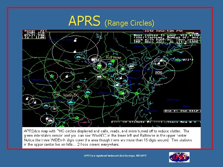 APRS (Range Circles) APRS is a registered trademark Bob Bruninga, WB 4 APR 